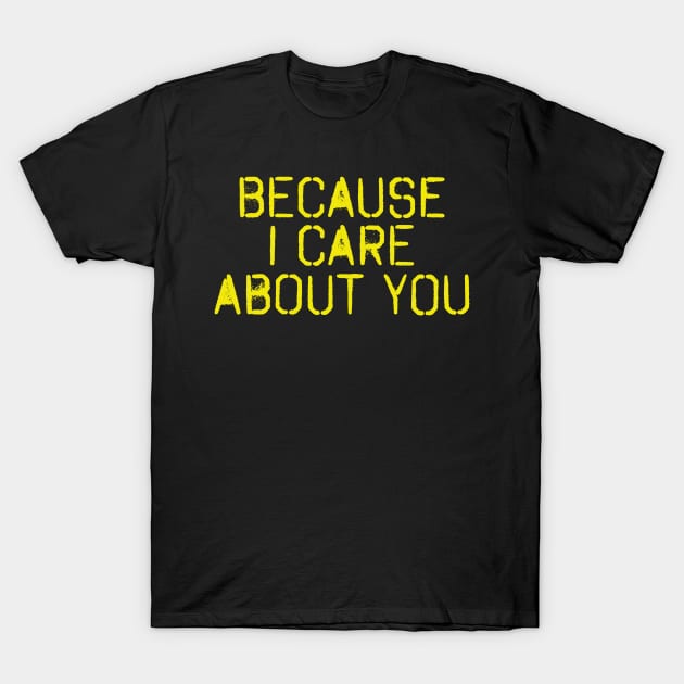 Because i care about you design! T-Shirt by VellArt